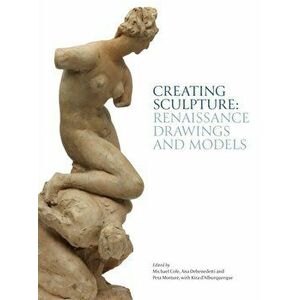 Creating Sculpture. Renaissance Drawings and Models, Hardback - *** imagine