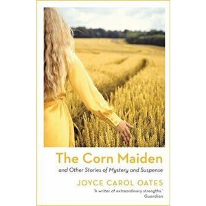 The Corn Maiden. Reissue, Paperback - Joyce Carol Oates imagine