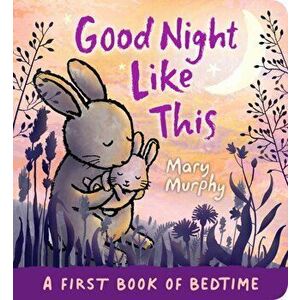 Good Night Like This, Board book - Mary Murphy imagine