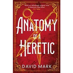 Anatomy of a Heretic, Paperback - David Mark imagine