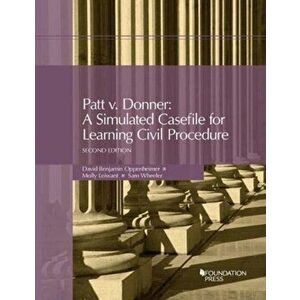 Patt v. Donner. A Simulated Casefile for Learning Civil Procedure, 2 Revised edition, Paperback - Sam Wheeler imagine