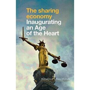 The Sharing Economy. Inaugurating an Age of the Heart, Paperback - Mohammed Sofiane Mesbahi imagine