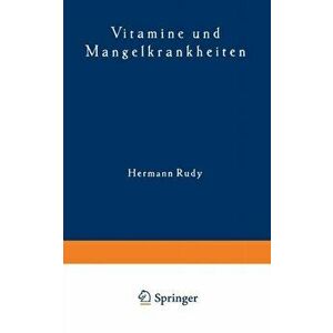 Vitamine Und Mangelkrankheiten. Ein Kapitel Aus Der Menschlichen Ernahrungslehre, Softcover Reprint of the Original 1st 1943 ed., Paperback - Hermann imagine