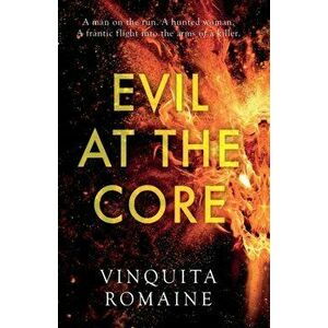 Evil at the Core, Paperback - Vinquita Romaine imagine