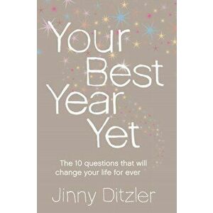 Your Best Year Yet!. Make the Next 12 Months Your Best Ever!, Paperback - Jinny Ditzler imagine