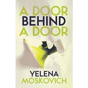 A Door Behind a Door, Paperback - Yelena Moskovich imagine