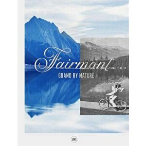 Fairmont. Grand by Nature, Hardback - *** imagine