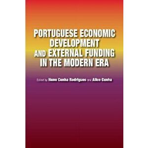 Portuguese Economic Development and External Funding in the Modern Era, Hardback - *** imagine