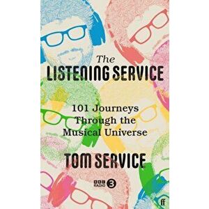 The Listening Service. 101 Journeys through the Musical Universe, Main, Hardback - Tom (Music reviewer) Service imagine