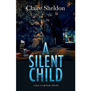 A Silent Child, Paperback - Claire Sheldon imagine