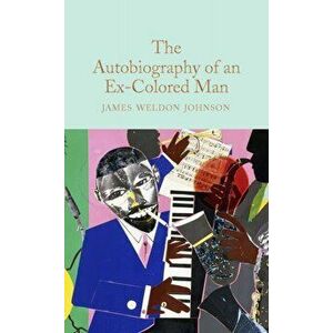 The Autobiography of an Ex-Colored Man, Hardback - James Weldon Johnson imagine