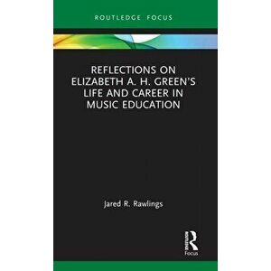 Reflections on Elizabeth A. H. Green's Life and Career in Music Education, Hardback - *** imagine