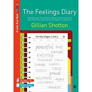 The Feelings Diary. Helping Pupils to Develop their Emotional Literacy Skills by Becoming More Aware of their Feelings on a Daily Basis - For Key Stag imagine