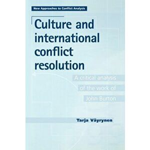 Culture and International Conflict Resolution. A Critical Analysis of the Work of John Burton, Paperback - Tarja Vayrynen imagine