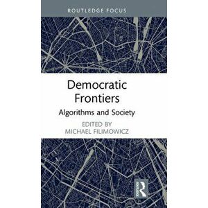 Democratic Frontiers. Algorithms and Society, Hardback - *** imagine
