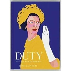Duty. A Love Letter to Queen Elizabeth II, Hardback - Owen Grant Innes imagine