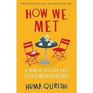How We Met. A Memoir of Love and Other Misadventures, Paperback - Huma Qureshi imagine