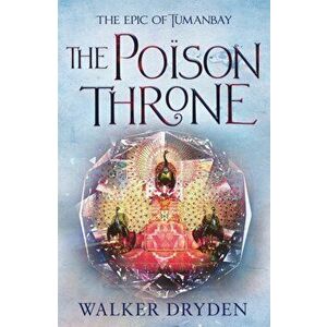 The Poison Throne, Paperback - Walker Dryden imagine