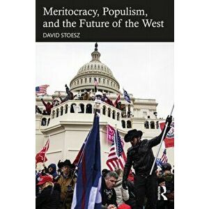 Meritocracy, Populism, and the Future of Democracy, Paperback - David (Up$tart, USA) Stoesz imagine