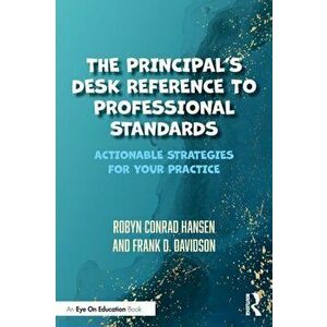 The Principal's Desk Reference to Professional Standards. Actionable Strategies for Your Practice, Paperback - *** imagine