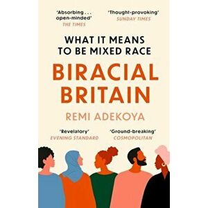 Biracial Britain. What It Means To Be Mixed Race, Paperback - Remi Adekoya imagine