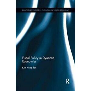 Fiscal Policy in Dynamic Economies, Paperback - Kim Heng Tan imagine