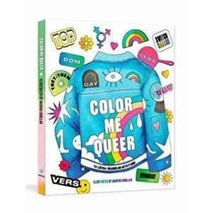 Color Me Queer. The LGBTQ+ Coloring and Activity Book, Paperback - Ash Khullar imagine