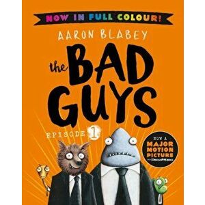 The Bad Guys 1 Colour Edition, Paperback - Aaron Blabey imagine