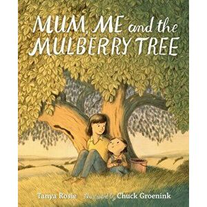 Mum, Me and the Mulberry Tree, Hardback - Tanya Rosie imagine