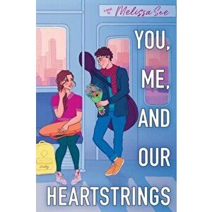 You, Me and Our Heartstrings, Paperback - Melissa See imagine