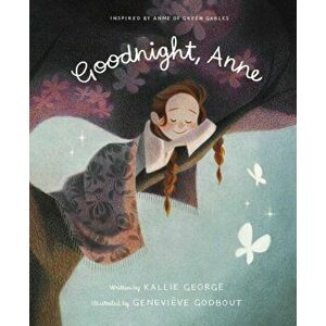 Goodnight, Anne, Paperback - Kallie George imagine