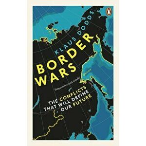 Border Wars. The conflicts that will define our future, Paperback - Professor Klaus Dodds imagine