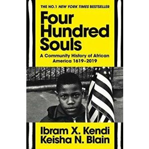 Four Hundred Souls. A Community History of African America 1619-2019, Paperback - Keisha N. Blain imagine