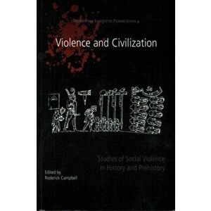Violence and Civilization. Studies of Social Violence in History and Prehistory, Paperback - *** imagine