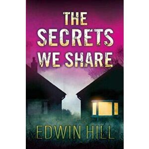 The Secrets We Share. A Gripping Novel of Suspense, Hardback - Edwin Hill Hill imagine