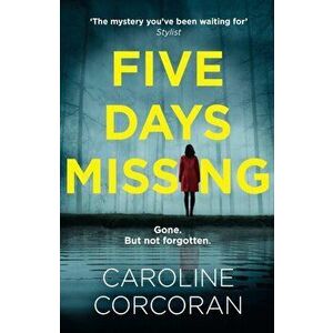 Five Days Missing, Paperback - Caroline Corcoran imagine