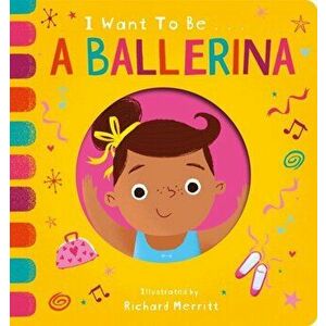 I Want to be a Ballerina, Board book - Becky Davies imagine