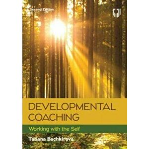 Developmental Coaching: Working with the Self, 2e. 2 ed, Paperback - Tatiana Bachkirova imagine