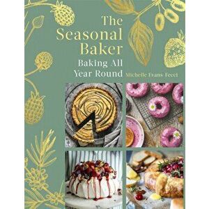 The Seasonal Baker. Baking All Year Round, Hardback - Michelle Evans-Fecci imagine