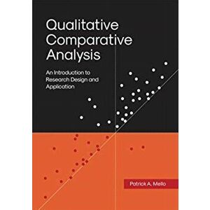 Qualitative Comparative Analysis. An Introduction to Research Design and Application, Paperback - Patrick A. Mello imagine