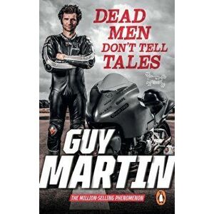 Dead Men Don't Tell Tales, Paperback - Guy Martin imagine