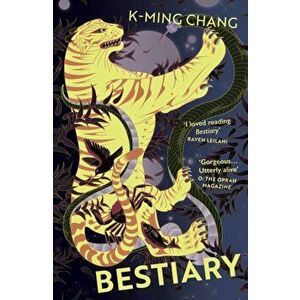 Bestiary. The blazing debut novel about queer desire and buried secrets, Paperback - K-Ming Chang imagine