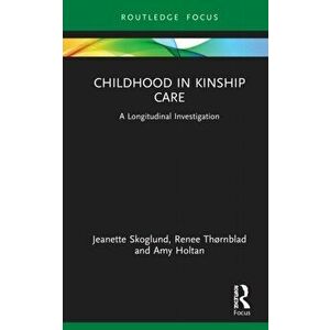 Childhood in Kinship Care. A Longitudinal Investigation, Hardback - Amy Holtan imagine
