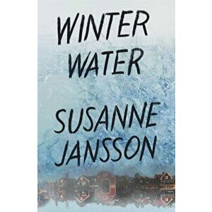 Winter Water, Hardback - Susanne Jansson imagine
