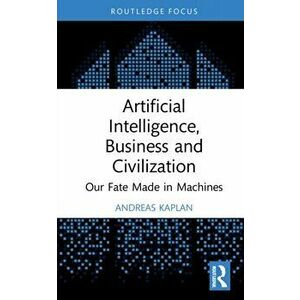 Artificial Intelligence, Business and Civilization. Our Fate Made in Machines, Hardback - *** imagine