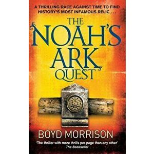 The Noah's Ark Quest, Paperback - Boyd Morrison imagine