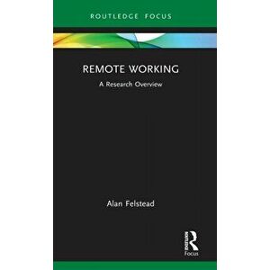 Remote Working. A Research Overview, Hardback - Alan (Cardiff University, UK) Felstead imagine