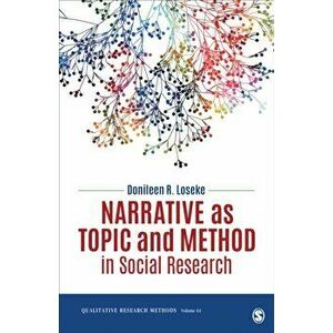 Narrative as Topic and Method in Social Research, Paperback - Donileen R. Loseke imagine
