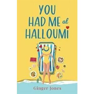You Had Me at Halloumi. Not just a cheesy holiday romance . . ., Paperback - Ginger Jones imagine