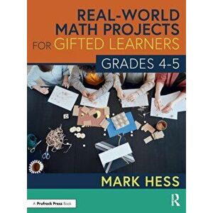 Real-World Math Projects for Gifted Learners, Grades 4-5, Paperback - Mark Hess imagine